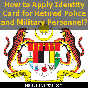 How to Apply Identity Card for Retired Police and Military Personnel