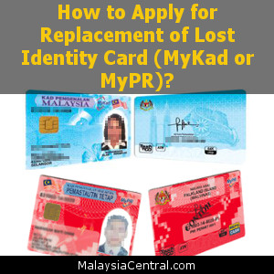 How to Apply for Replacement of Lost Identity Card (MyKad or MyPR)