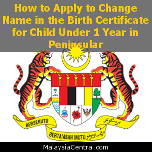 How to Apply to Change Name in the Birth Certificate for Child Under 1 Year in Peninsular