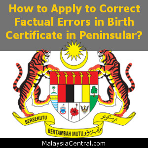 How to Apply to Correct Factual Errors in Birth Certificate in Peninsular