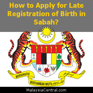 How to Apply for Late Registration of Birth in Sabah