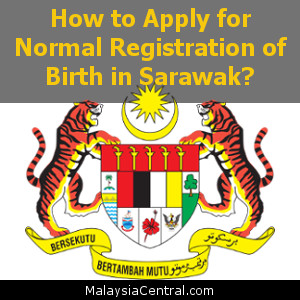How to Apply for Normal Registration of Birth in Sarawak