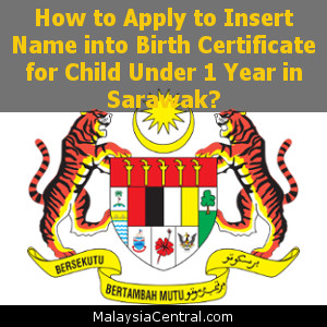 How to Apply to Insert Name into Birth Certificate for Child Under 1 Year in Sarawak