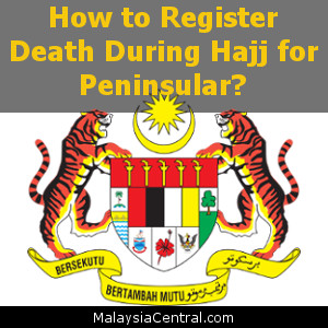 How to Register Death During Hajj for Peninsular?