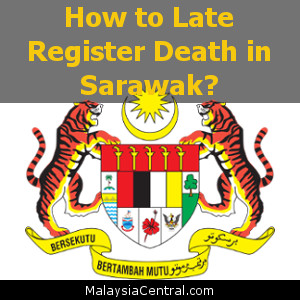 How to Late Register Death in Sarawak?