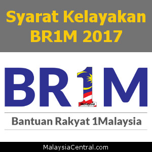 Syarat Kelayakan BR1M 2017 (Bantuan Rakyat 1Malaysia)